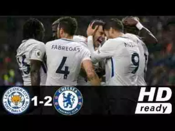 Video: Leicester City 1 -Vs- 2 Chelsea | Premier League | Highlights